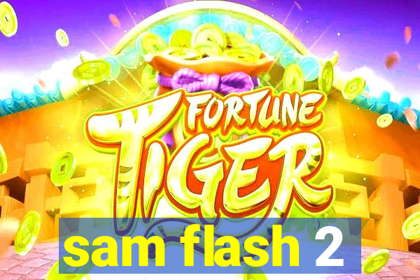 sam flash 2